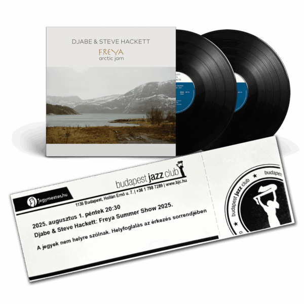 Djabe & Steve Hackett: Freya – Arctic Jam 2LP + 1 ticket – Budapest Jazz Club 1 August 2025 bundle